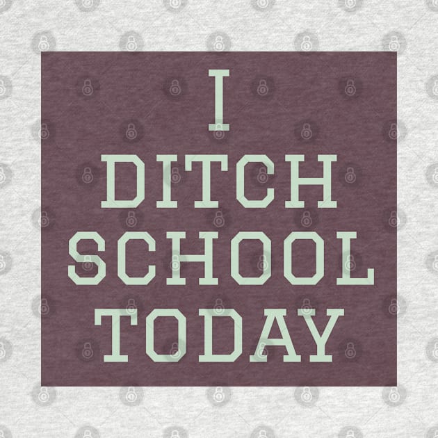 I ditch school today by Imaginate